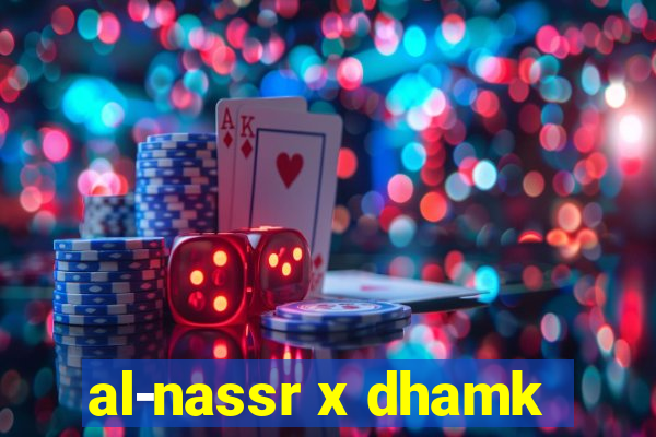 al-nassr x dhamk