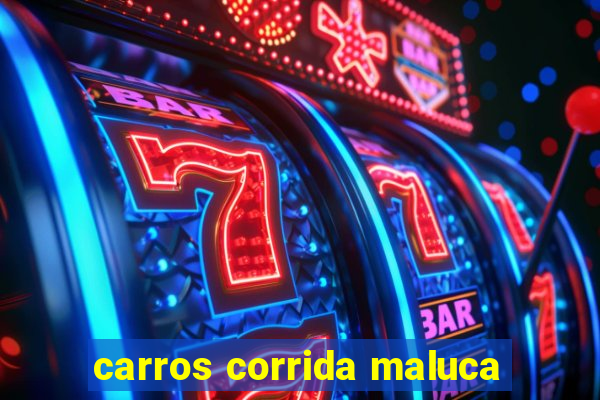 carros corrida maluca