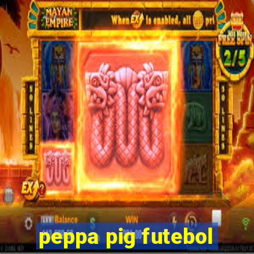 peppa pig futebol