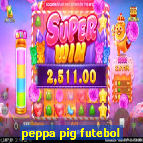 peppa pig futebol