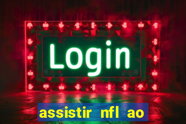 assistir nfl ao vivo gratis