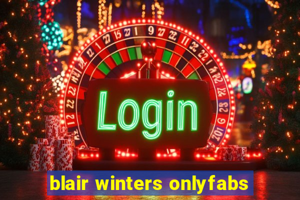 blair winters onlyfabs