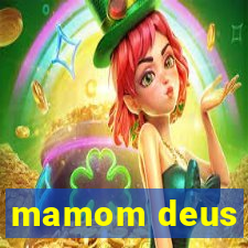 mamom deus