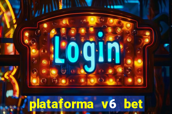 plataforma v6 bet paga mesmo