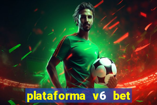 plataforma v6 bet paga mesmo