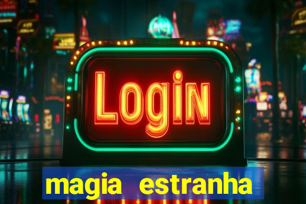 magia estranha filme completo dublado