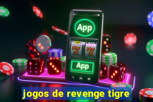 jogos de revenge tigre