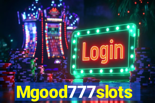 Mgood777slots