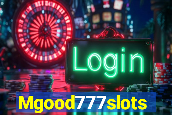 Mgood777slots