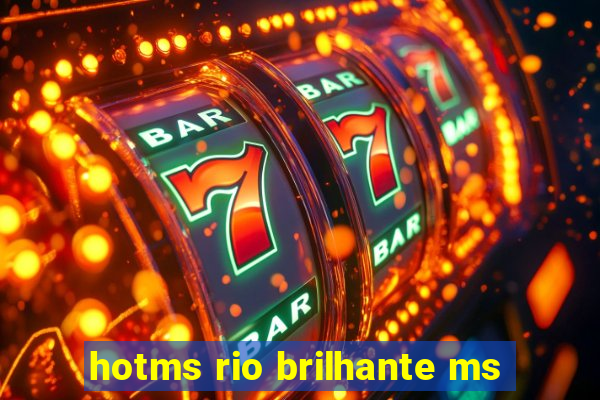 hotms rio brilhante ms