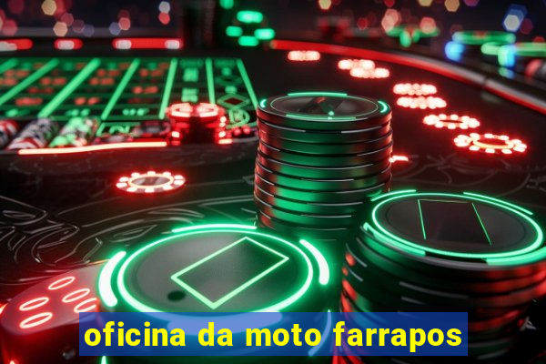 oficina da moto farrapos