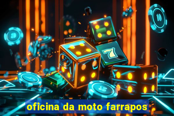 oficina da moto farrapos