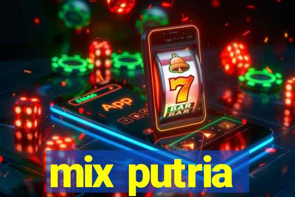 mix putria