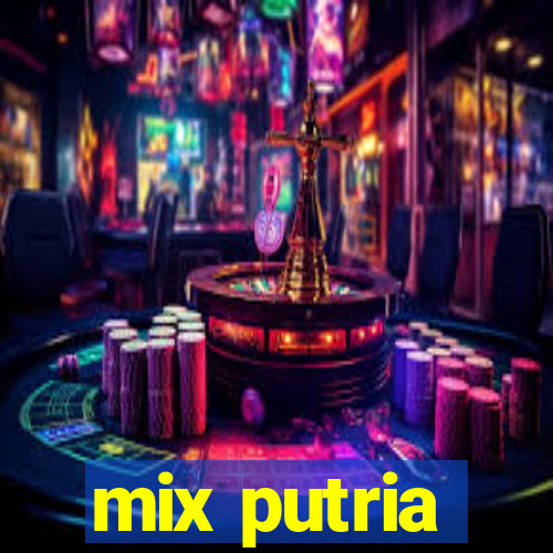 mix putria