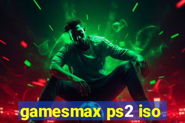 gamesmax ps2 iso