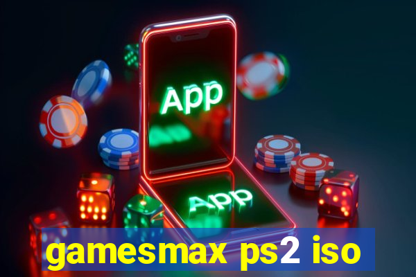 gamesmax ps2 iso