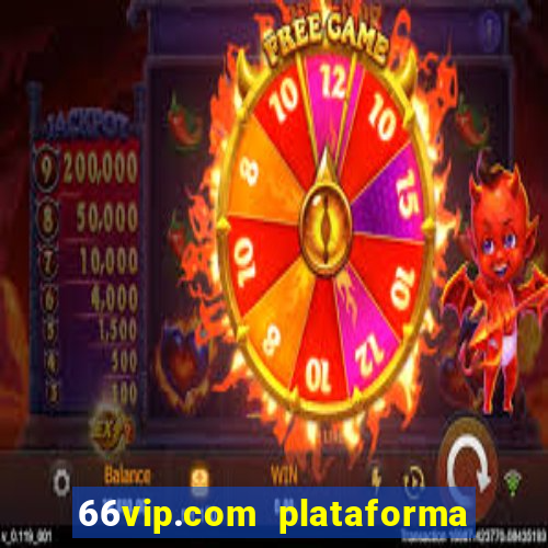 66vip.com plataforma de jogos