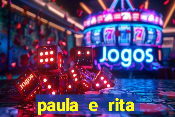 paula e rita compraram muitas cartelas no bingo e gastaram