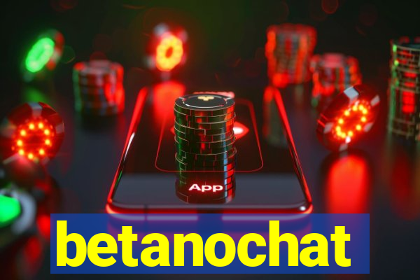 betanochat