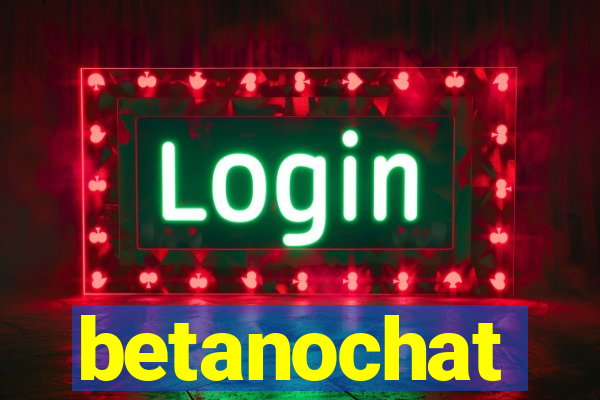 betanochat