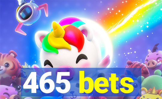 465 bets