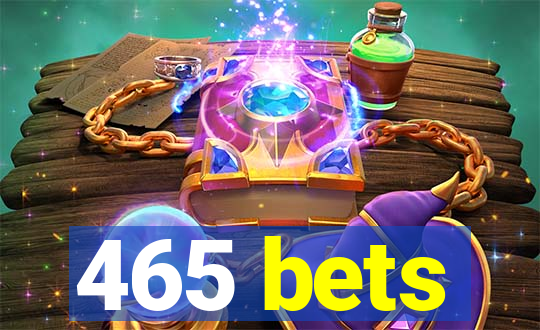 465 bets