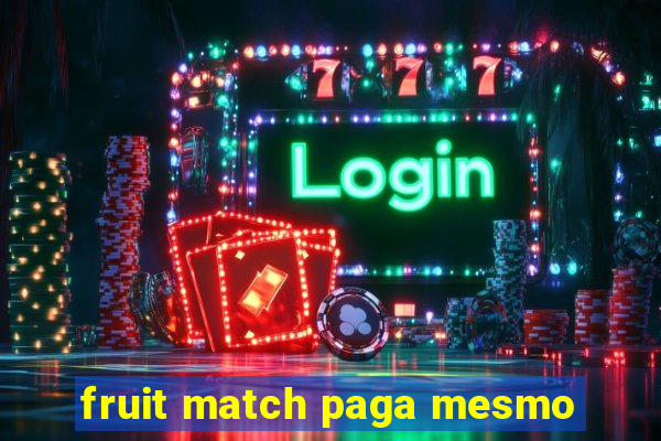 fruit match paga mesmo