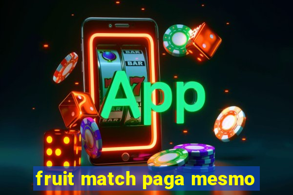 fruit match paga mesmo