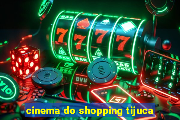 cinema do shopping tijuca