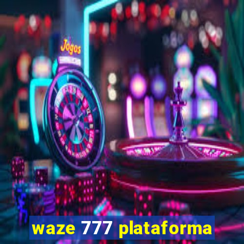 waze 777 plataforma