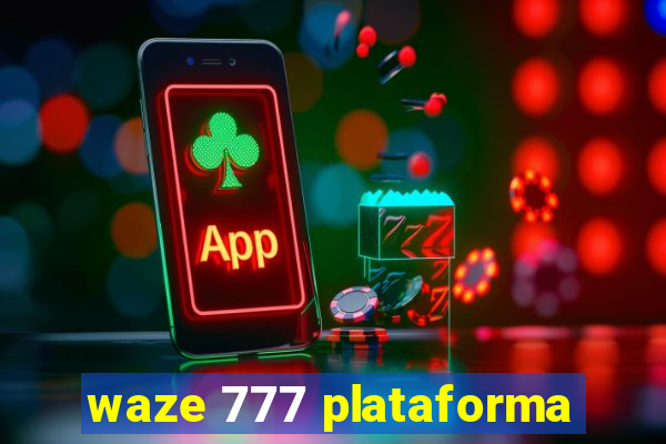 waze 777 plataforma