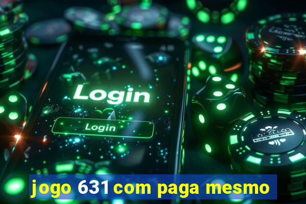 jogo 631 com paga mesmo