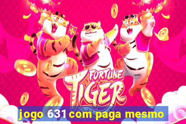 jogo 631 com paga mesmo