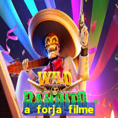 a forja filme completo dublado topflix