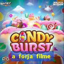 a forja filme completo dublado topflix