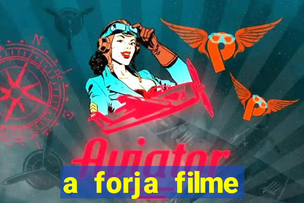 a forja filme completo dublado topflix