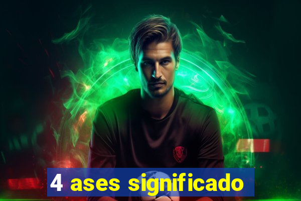 4 ases significado