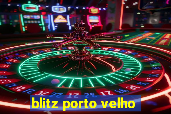 blitz porto velho