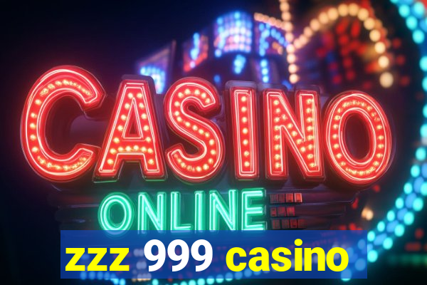 zzz 999 casino