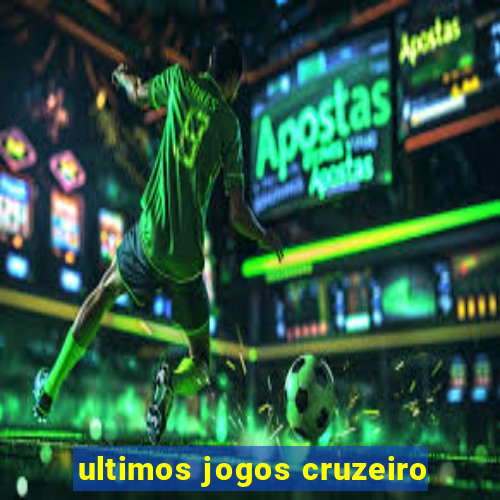 ultimos jogos cruzeiro