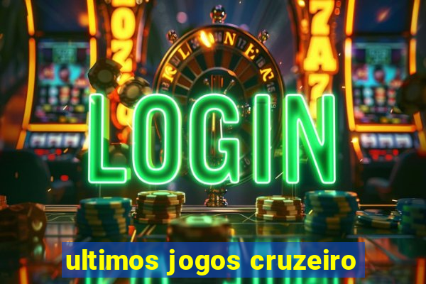 ultimos jogos cruzeiro