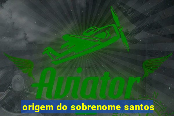 origem do sobrenome santos