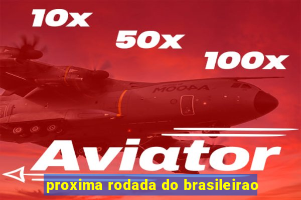 proxima rodada do brasileirao