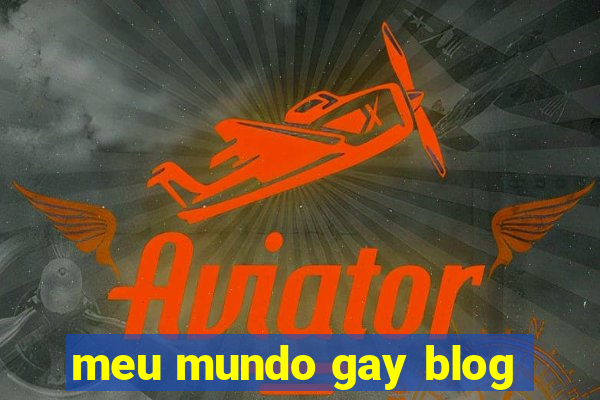 meu mundo gay blog