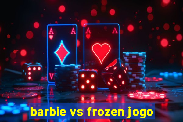 barbie vs frozen jogo