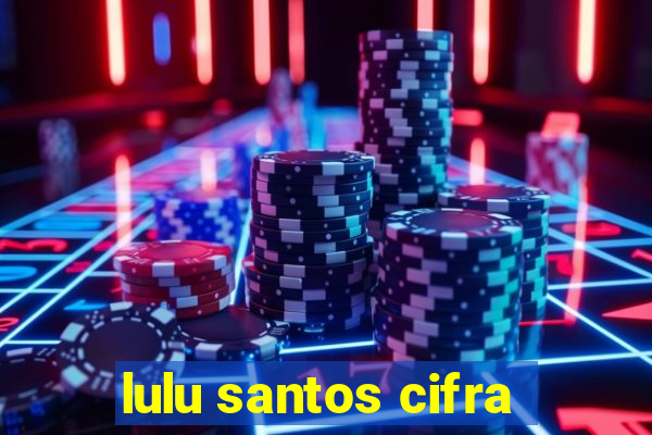 lulu santos cifra