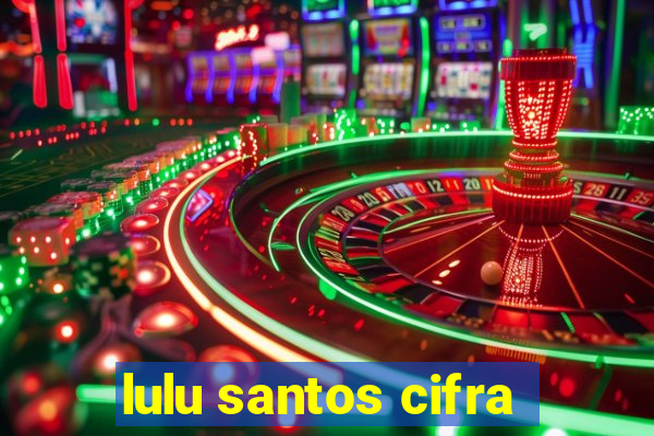 lulu santos cifra