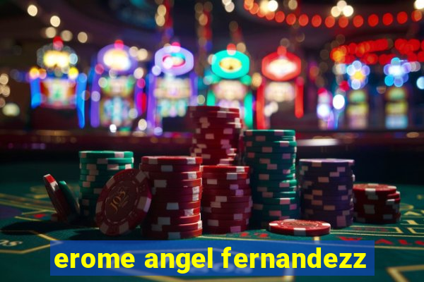 erome angel fernandezz