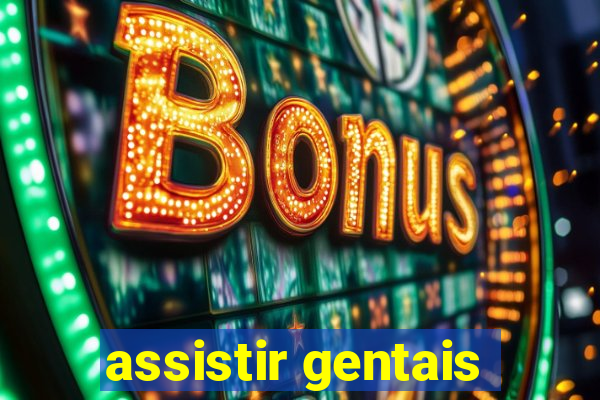 assistir gentais