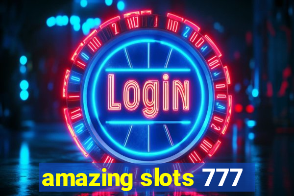 amazing slots 777